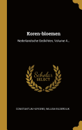 Koren-Bloemen: Nederlandsche Gedichten, Volume 4...