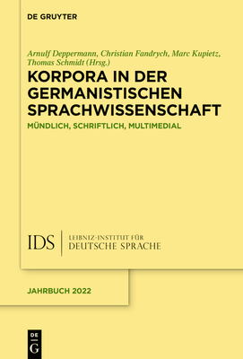 Korpora in der germanistischen Sprachwissenschaft - Deppermann, Arnulf (Editor), and Fandrych, Christian (Editor), and Kupietz, Marc (Editor)