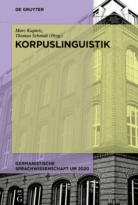 Korpuslinguistik - Kupietz, Marc (Editor), and Schmidt, Thomas (Editor)