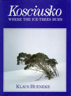 Kosciusko: Where the Ice-Trees Burn