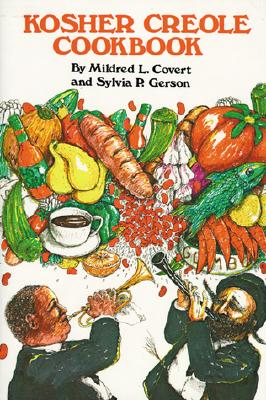 Kosher Creole Cookbook - Covert, Mildred, and Gerson, Sylvia, and Gewirtz, Rabbi Jonah (Foreword by)