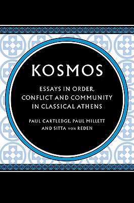 Kosmos: Essays in Order, Conflict and Community in Classical Athens - Cartledge, Paul (Editor), and Millett, Paul (Editor), and Reden, Sitta Von (Editor)