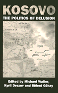 Kosovo: The Politics of Delusion