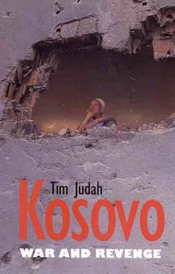 Kosovo: War and Revenge - Judah, Tim, Mr.