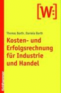 Kosten- Und Erfolgsrechnung Fur Industrie Und Handel - Barth, Thomas, and Barth, Daniela