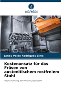 Kostenansatz f?r das Fr?sen von austenitischem rostfreiem Stahl