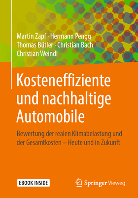 Kosteneffiziente Und Nachhaltige Automobile: Bewertung Der Realen Klimabelastung Und Der Gesamtkosten - Heute Und in Zukunft - Zapf, Martin, and Pengg, Hermann, and B?tler, Thomas