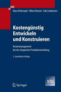 Kostengunstig Entwickeln Und Konstruieren: Kostenmanagement Bei Der Integrierten Produktentwicklung