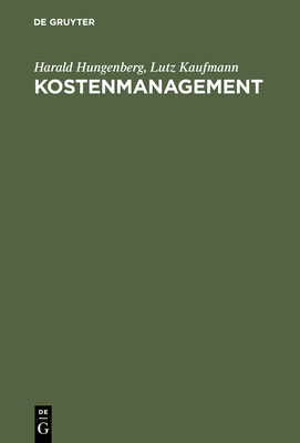 Kostenmanagement: Einfuhrung in Schaubildform - Hungenberg, Harald, and Kaufmann, Lutz