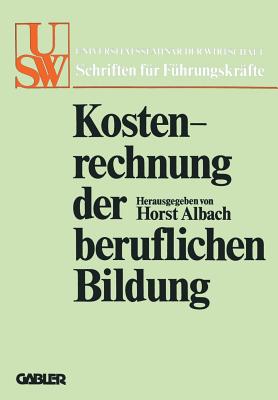 Kostenrechnung Der Beruflichen Bildung: Grundsatzfragen Und Praktische Probleme - Albach, Horst (Editor)