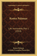 Kostes Palamas: Life Immovable, Part 1 (1919)