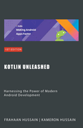 Kotlin Unleashed: Harnessing the Power of Modern Android Development