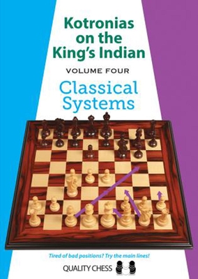 Kotronias on the King's Indian Volume IV: Classical Systems - Kotronias, Vassilios