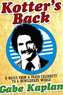 Kotter's Back: E-Mails from a Faded Celebrity to a Bewildered World