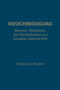 Kouchibouguac: Removal, Resistance, and Remembrance at a Canadian National Park