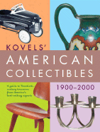 Kovels' American Collectibles 1900 to 2000 - Kovel, Ralph M, and Kovel, Terry