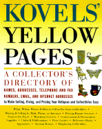 Kovels' Yellow Pages: A Directory of Names, Addresses, Telephone and Fax Numbers, and Email and Intern Et Addresses to Make Selling, Fixing, and P