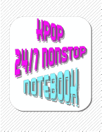 Kpop 24/7 Nonstop Notebook