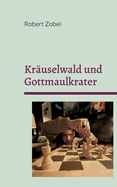 Kr?uselwald und Gottmaulkrater: Impulsgedichte f?r Denkbegabte