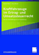 Kraftfahrzeuge Im Ertrag- Und Umsatzsteuerrecht: Von Der Anschaffung Bis Zur Verausserung