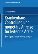 Krankenhaus-Controlling Und Monetare Anreize Fur Leitende Arzte: Eine Agency-Theoretische Analyse