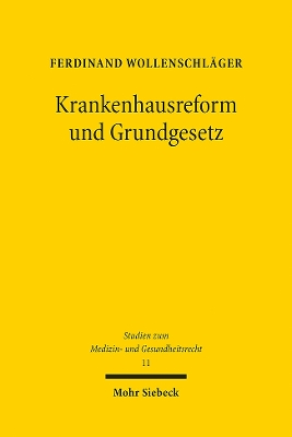 Krankenhausreform und Grundgesetz: Kompetentielle und grundrechtliche Determinanten einer Reform von Krankenhausplanung und Krankenhausvergtung - Wollenschlger, Ferdinand