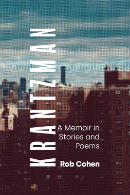 Krantzman: A Memoir in Stories and Poems - Cohen, Rob, and Reilly, Mary Ann (Introduction by)