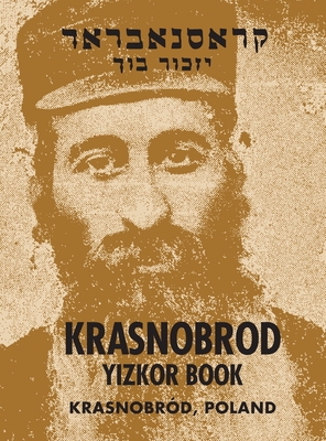 Krasnobrod; A Memorial to the Jewish Community - Kushnir, M (Editor), and Milstein, Moses (Translated by), and Osterer, Irv (Cover design by)