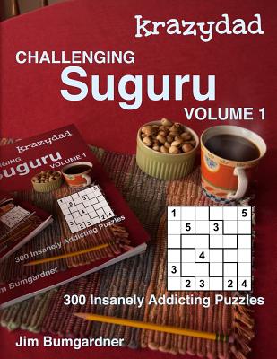 Krazydad Challenging Suguru Volume 1: 300 Insanely Addicting Puzzles - Bumgardner, Jim