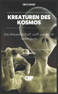 Kreaturen des Kosmos: Die Wissenschaft vom Leben im Weltraum