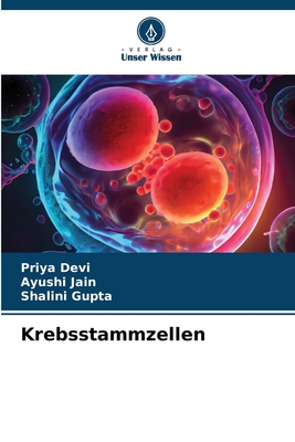 Krebsstammzellen - Devi, Priya, and Jain, Ayushi, and Gupta, Shalini