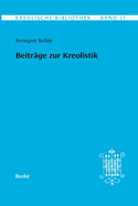 Kreolische Bibliothek 21: Beitrge zur Kreolistik: Herausgegeben und mit einem Vorwort, Interview, Schriftenverzeichnis und Gesamtbibliographie versehen von Ursula Reutner als Festgabe fr Annegret Bollee zum 70. Geburtstag
