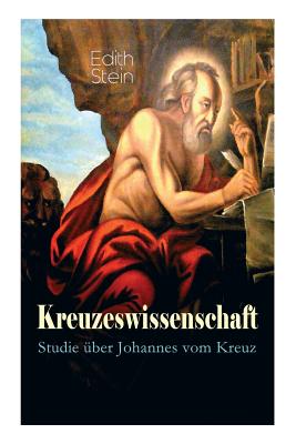 Kreuzeswissenschaft - Studie ?ber Johannes vom Kreuz - Stein, Edith