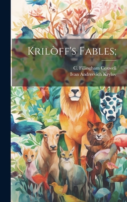 Krilff's Fables; - Krylov, Ivan Andreevich, and Coxwell, C Fillingham B 1856