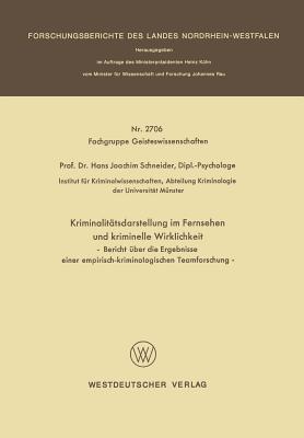 Kriminalitatsdarstellung im Fernsehen und kriminelle Wirklichkeit: Bericht uber die Ergebnisse einer empirisch-kriminologischen Teamforschung - Schneider, Hans Joachim