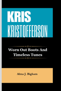 Kris Kristofferson: Worn Out Boots And Timeless Tunes
