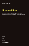 Krise und Klang: Eine wissenschaftliche Betrachtung zur krisenhaften Freisetzung und klangvollen Bindung ?sthetischer Potentiale