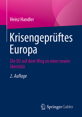 Krisengeprftes Europa: Die EU Auf Dem Weg Zu Einer Neuen Identitt - Handler, Heinz