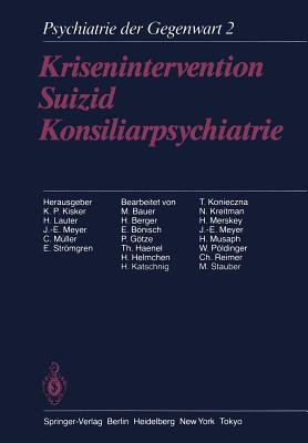 Krisenintervention Suizid Konsiliarpsychiatrie: Band 2: Krisenintervention, Suizid, Konsiliarpsychiatrie - Kisker, K P (Editor), and Bauer, M (Revised by), and Lauter, H (Editor)