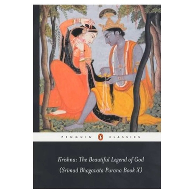 Krishna: The Beautiful Legend of God: (Srimad Bhagavata Purana Book X) - Anonymous, and Bryant, Edwin F (Notes by)