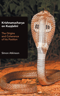 Krishnamacharya on Kundalini: The Origins and Coherence of His Position