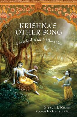 Krishna's Other Song: A New Look at the Uddhava Gita - Rosen, Steven