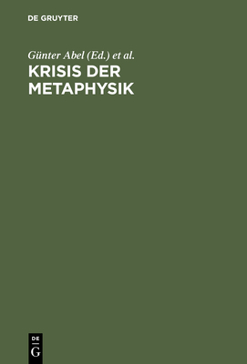 Krisis der Metaphysik - Abel, G?nter (Editor), and Salaquarda, Jrg (Editor), and Reding, Marcel (Editor)