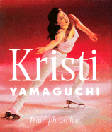 Kristi Yamaguchi: Triumph on Ice
