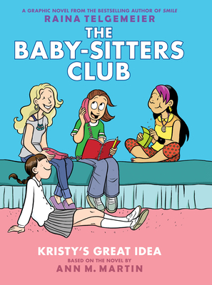 Kristy's Great Idea: A Graphic Novel (the Baby-Sitters Club #1): Volume 1 - Martin, Ann M