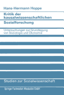 Kritik Der Kausalwissenschaftlichen Sozialforschung: Untersuchungen Zur Grundlegung Von Soziologie Und konomie