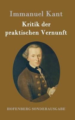 Kritik der praktischen Vernunft - Immanuel Kant