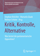 Kritik, Kontrolle, Alternative: Was Leistet Die Parlamentarische Opposition?