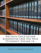 Kritisch Exegetischer Kommentar Uber Das Neue Testament, Volume 14...