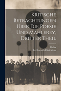 Kritische Betrachtungen Uber Die Poesie Und Mahlerey, Dritter Theil